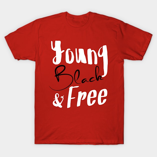 Young, Black & Free (black and white) T-Shirt by bykenique